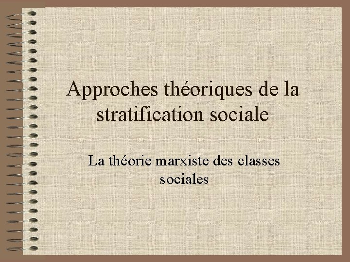 Approches théoriques de la stratification sociale La théorie marxiste des classes sociales 