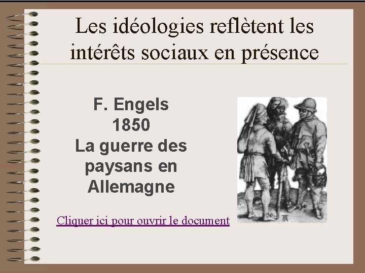 Les idéologies reflètent les intérêts sociaux en présence F. Engels 1850 La guerre des