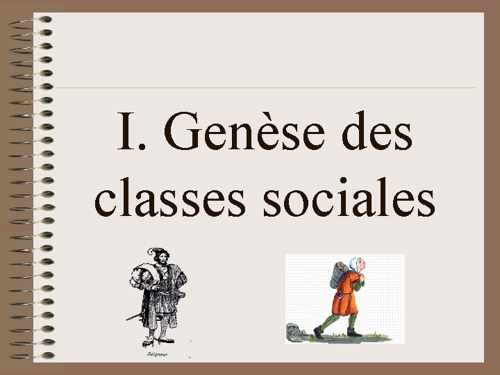 I. Genèse des classes sociales 