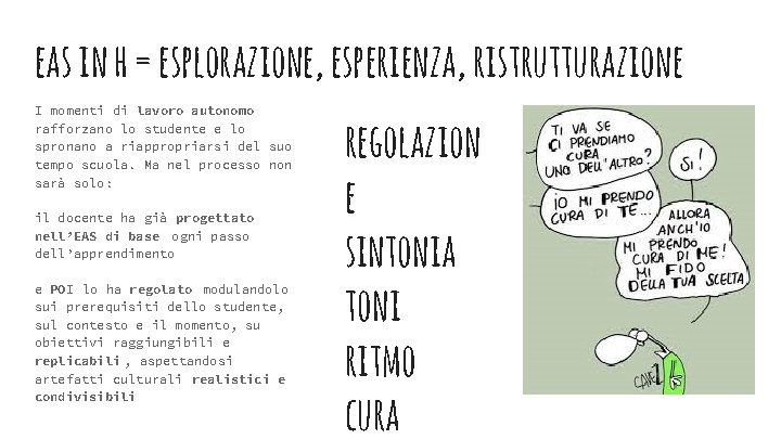 eas in h = esplorazione, esperienza, ristrutturazione I momenti di lavoro autonomo rafforzano lo