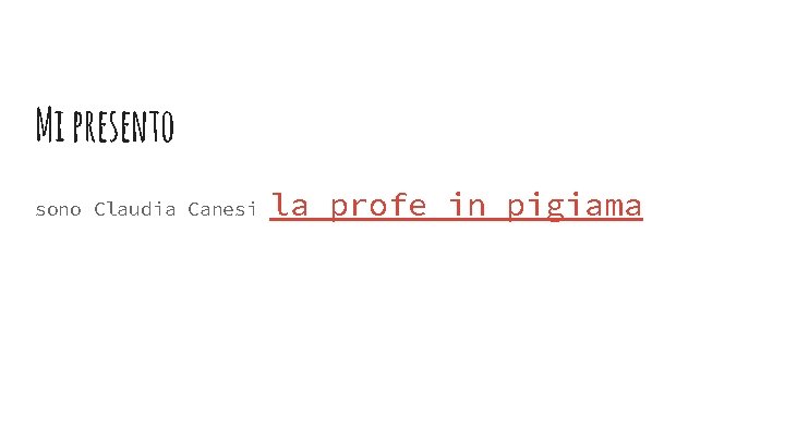 Mi presento sono Claudia Canesi la profe in pigiama 