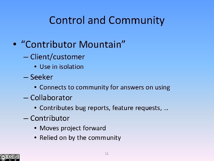 Control and Community • “Contributor Mountain” – Client/customer • Use in isolation – Seeker