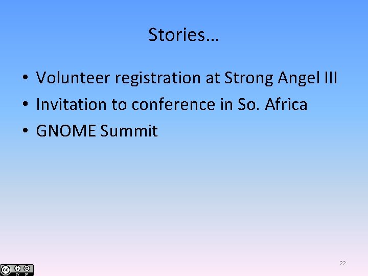 Stories… • Volunteer registration at Strong Angel III • Invitation to conference in So.