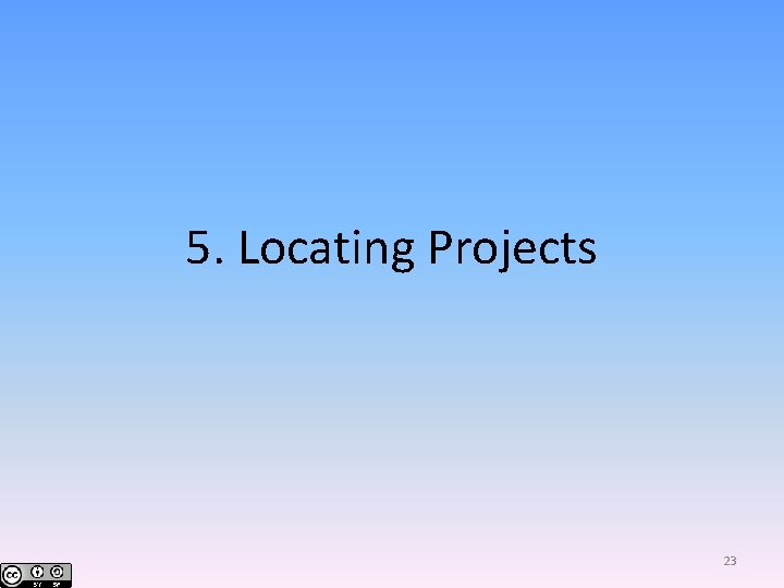 5. Locating Projects 23 