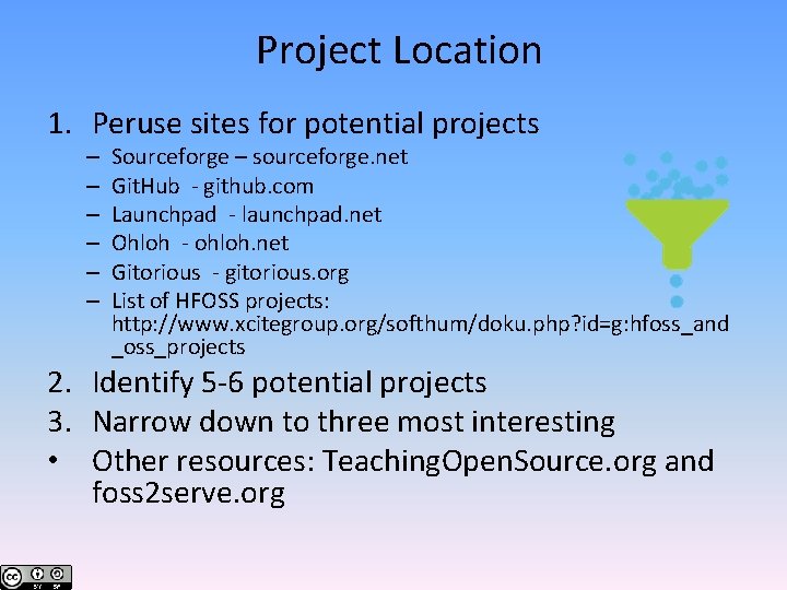 Project Location 1. Peruse sites for potential projects – – – Sourceforge – sourceforge.