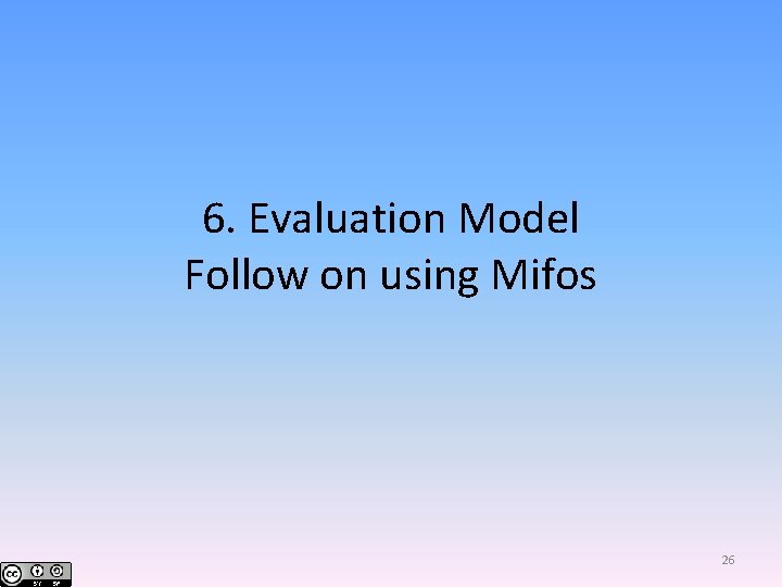 6. Evaluation Model Follow on using Mifos 26 