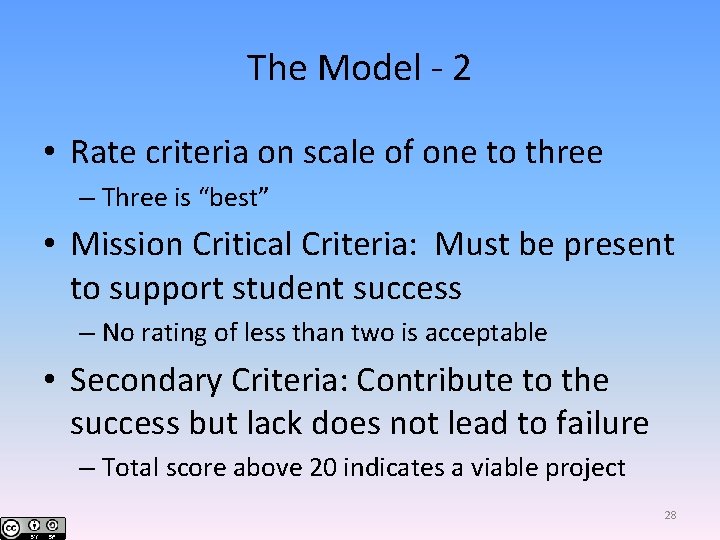 The Model - 2 • Rate criteria on scale of one to three –