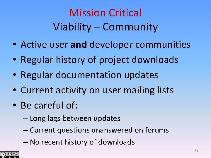Mission Critical Viability – Community • • • Active user and developer communities Regular