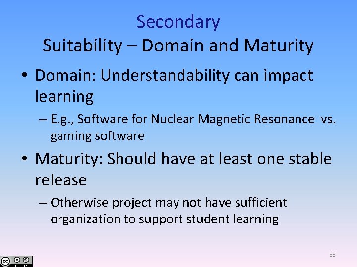 Secondary Suitability – Domain and Maturity • Domain: Understandability can impact learning – E.