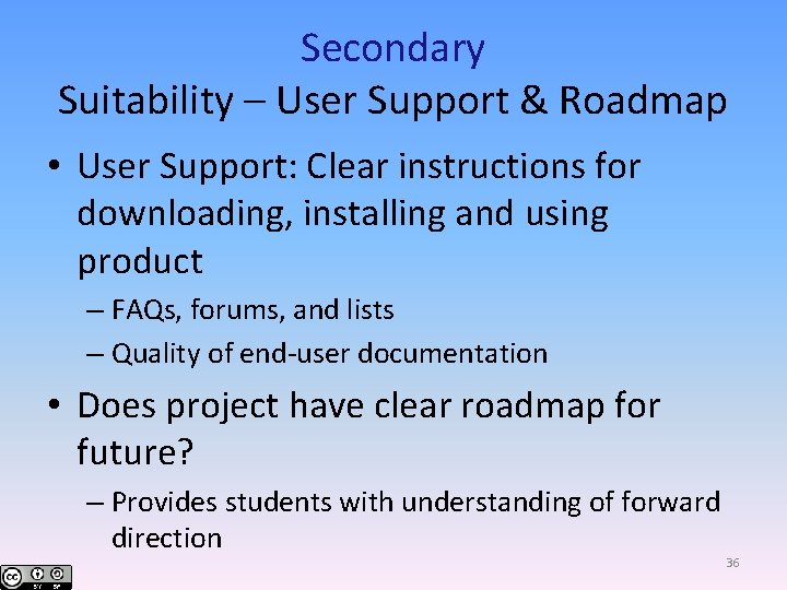 Secondary Suitability – User Support & Roadmap • User Support: Clear instructions for downloading,