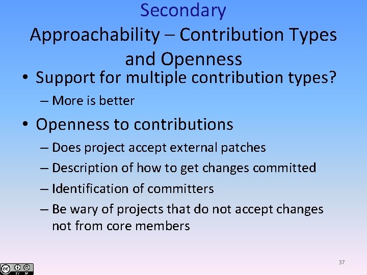 Secondary Approachability – Contribution Types and Openness • Support for multiple contribution types? –