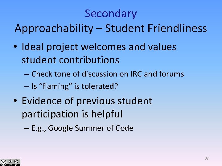 Secondary Approachability – Student Friendliness • Ideal project welcomes and values student contributions –