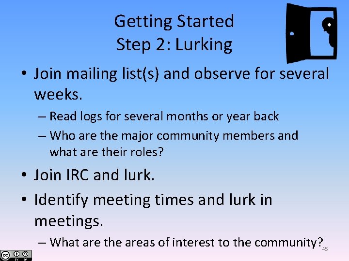 Getting Started Step 2: Lurking • Join mailing list(s) and observe for several weeks.