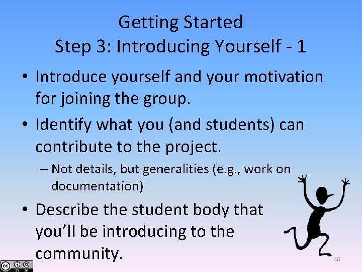 Getting Started Step 3: Introducing Yourself - 1 • Introduce yourself and your motivation