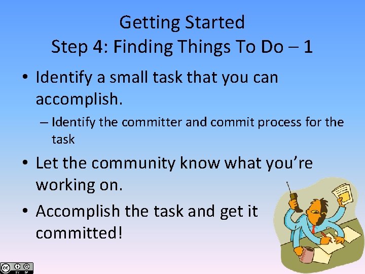 Getting Started Step 4: Finding Things To Do – 1 • Identify a small