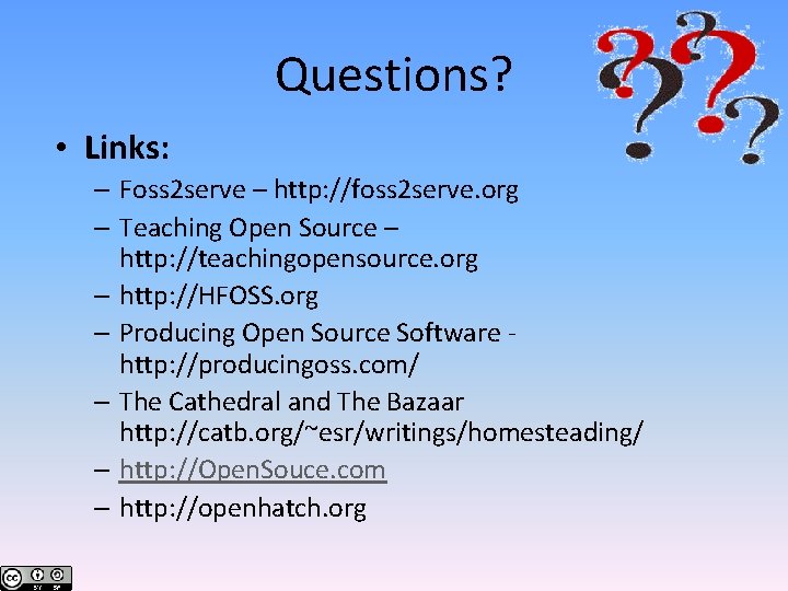 Questions? • Links: – Foss 2 serve – http: //foss 2 serve. org –