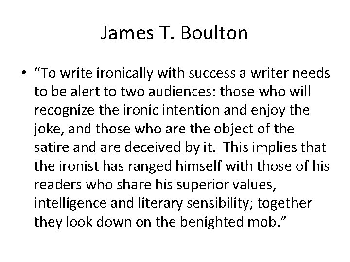 James T. Boulton • “To write ironically with success a writer needs to be