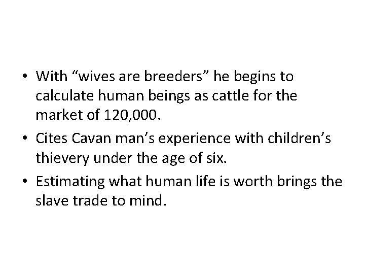  • With “wives are breeders” he begins to calculate human beings as cattle