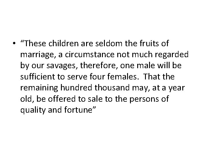  • “These children are seldom the fruits of marriage, a circumstance not much