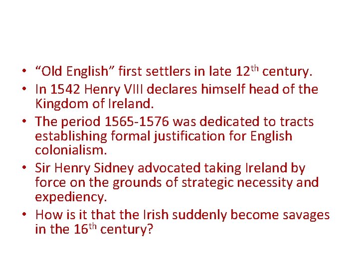  • “Old English” first settlers in late 12 th century. • In 1542