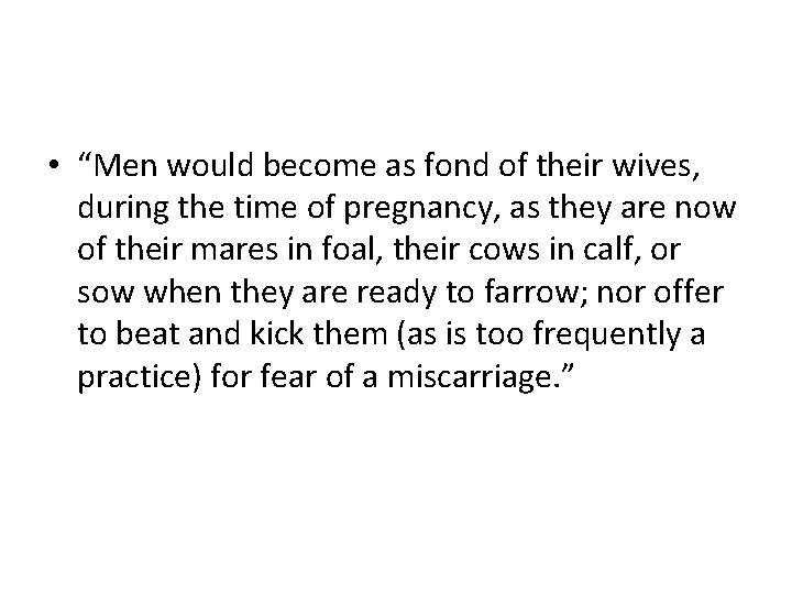  • “Men would become as fond of their wives, during the time of