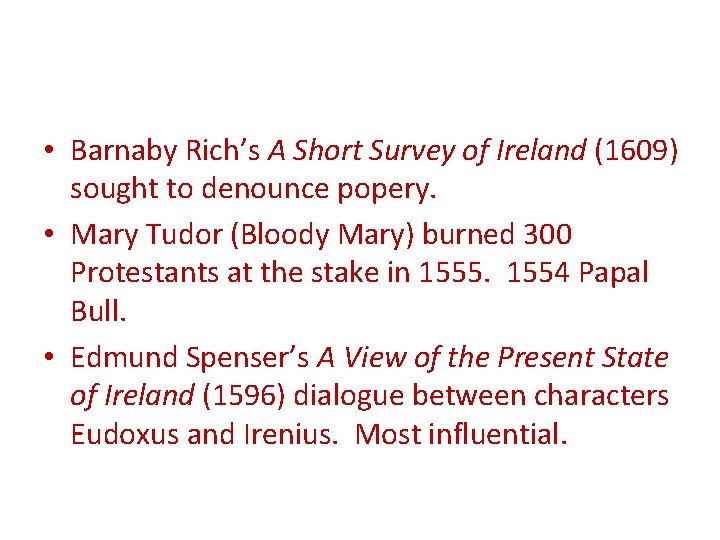  • Barnaby Rich’s A Short Survey of Ireland (1609) sought to denounce popery.