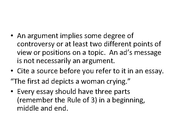  • An argument implies some degree of controversy or at least two different