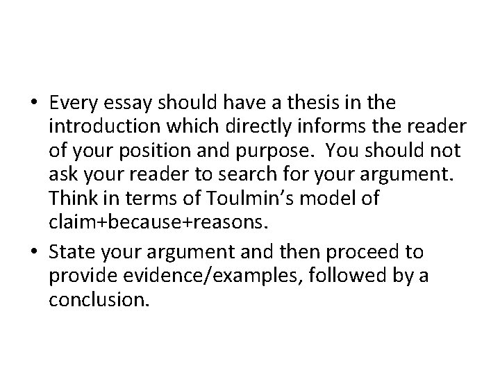  • Every essay should have a thesis in the introduction which directly informs