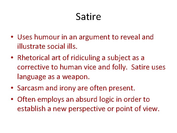 Satire • Uses humour in an argument to reveal and illustrate social ills. •