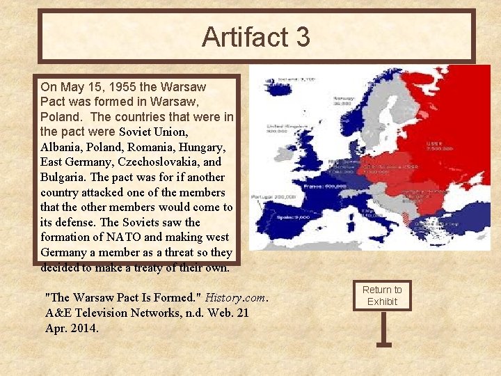 Artifact 3 On May 15, 1955 the Warsaw Pact was formed in Warsaw, Poland.