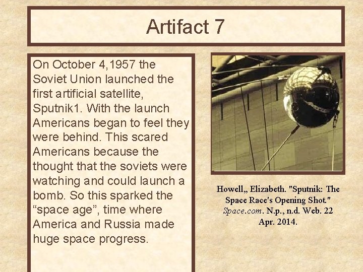 Artifact 7 On October 4, 1957 the Soviet Union launched the first artificial satellite,