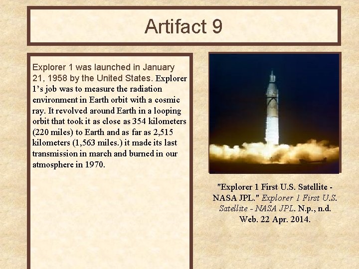 Artifact 9 Explorer 1 was launched in January 21, 1958 by the United States.