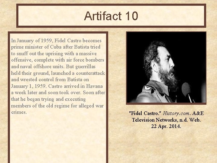Artifact 10 In January of 1959, Fidel Castro becomes prime minister of Cuba after