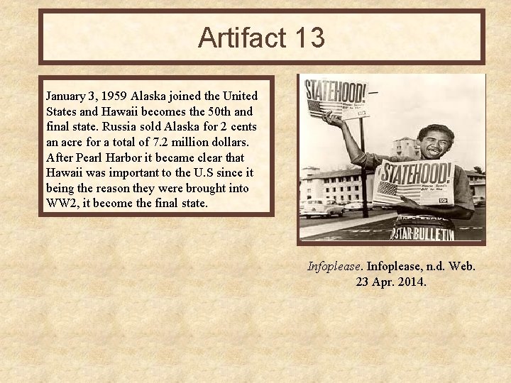 Artifact 13 January 3, 1959 Alaska joined the United States and Hawaii becomes the