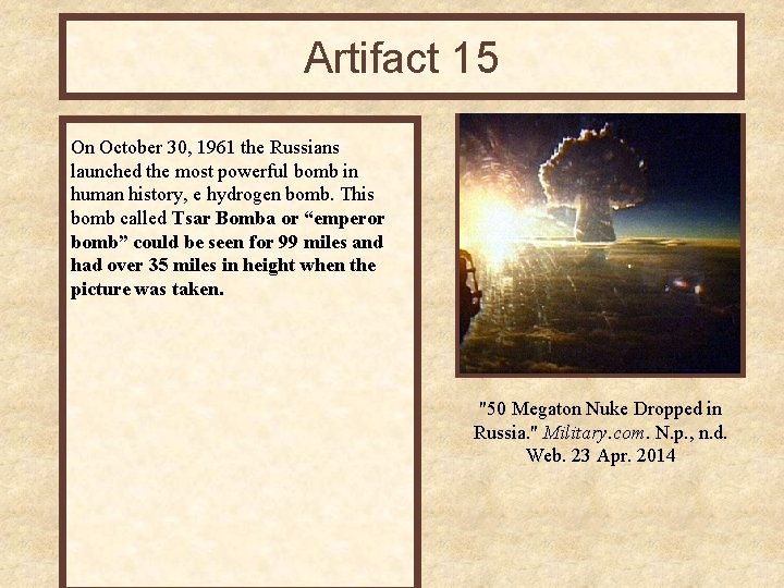Artifact 15 On October 30, 1961 the Russians launched the most powerful bomb in