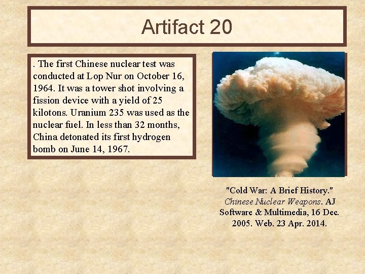 Artifact 20. The first Chinese nuclear test was conducted at Lop Nur on October