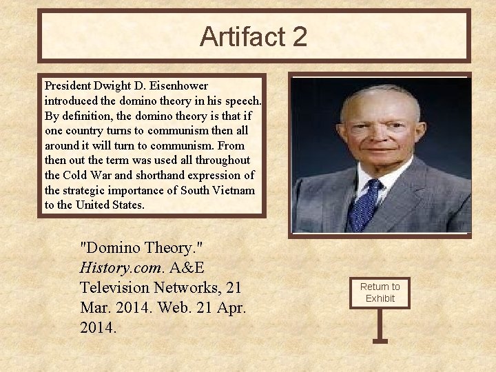 Artifact 2 President Dwight D. Eisenhower introduced the domino theory in his speech. By