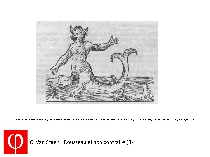 Fig. 5. Monstre marin aperçu en Allemagne en 1523. Gravure tirée de C. Gesner,