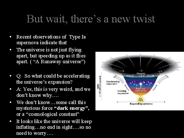 But wait, there’s a new twist • Recent observations of Type Ia supernova indicate