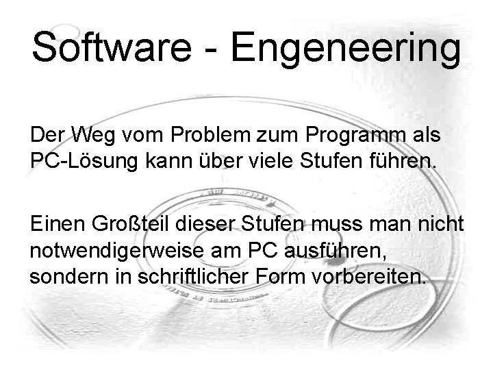 Software - Engeneering Der Weg vom Problem zum Programm als PC-Lösung kann über viele Software - Engeneering Der Weg vom Problem zum Programm als PC-Lösung kann über viele