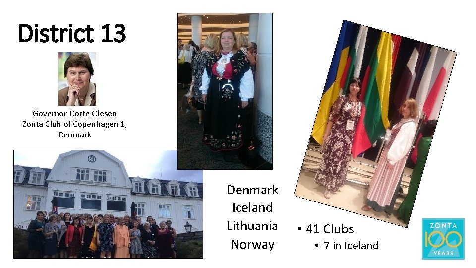 District 13 Governor Dorte Olesen Zonta Club of Copenhagen 1, Denmark Iceland Lithuania Norway