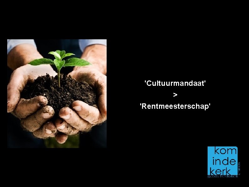 'Cultuurmandaat' > 'Rentmeesterschap' 