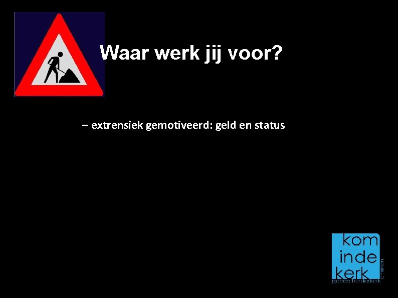 Waar werk jij voor? – extrensiek gemotiveerd: geld en status 