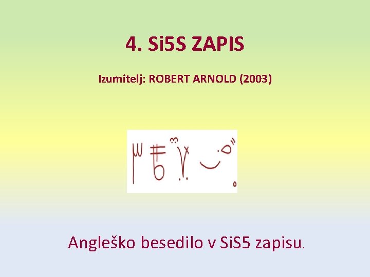 4. Si 5 S ZAPIS Izumitelj: ROBERT ARNOLD (2003) Angleško besedilo v Si. S 4. Si 5 S ZAPIS Izumitelj: ROBERT ARNOLD (2003) Angleško besedilo v Si. S