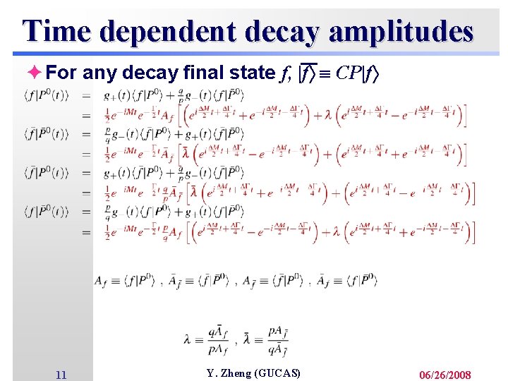 Time dependent decay amplitudes è For any decay final state f, |f CP|f 11