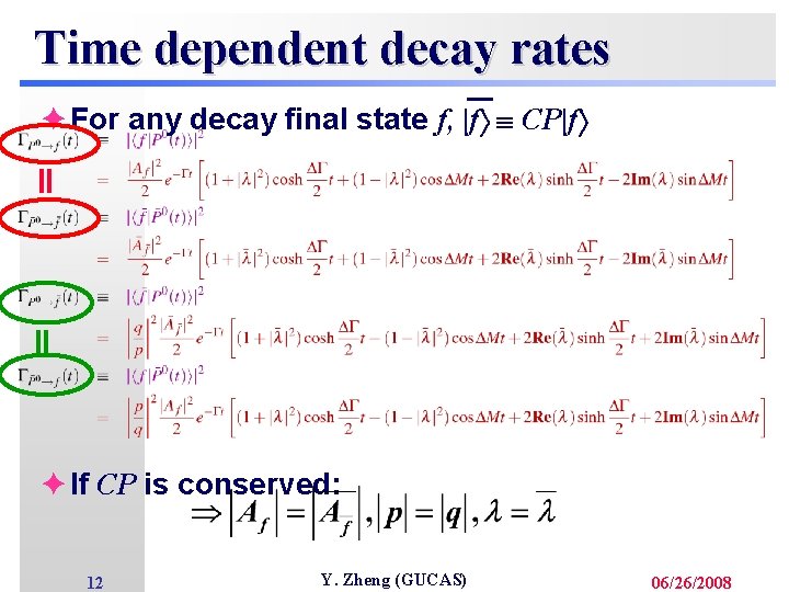 Time dependent decay rates è For any decay final state f, |f CP|f è