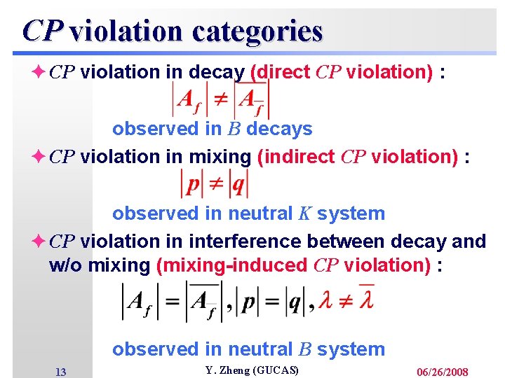CP violation categories è CP violation in decay (direct CP violation) : observed in
