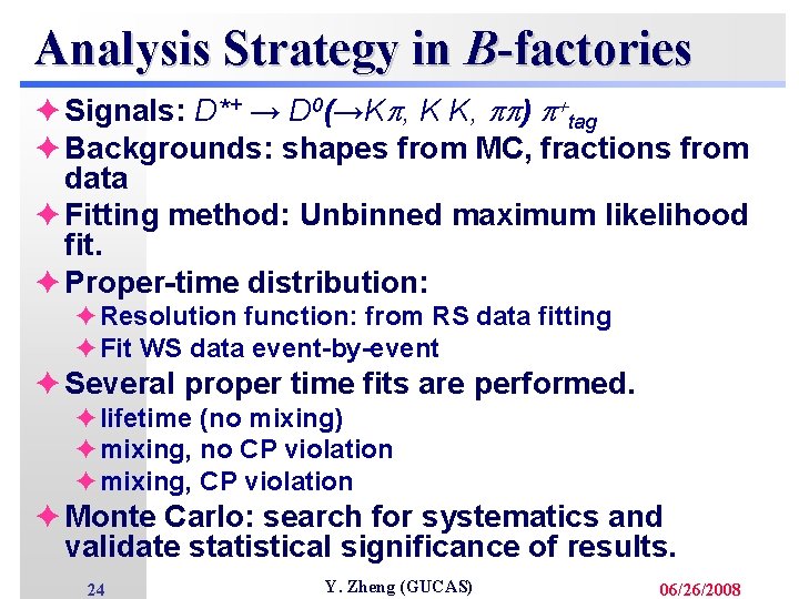 Analysis Strategy in B-factories è Signals: D*+ → D 0(→Kp, K K, pp) p+tag