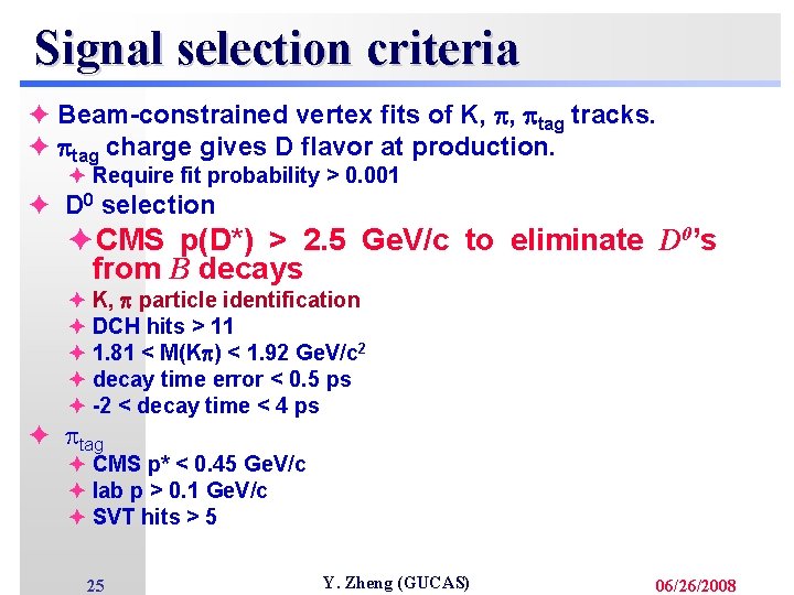 Signal selection criteria è Beam-constrained vertex fits of K, , tag tracks. è tag