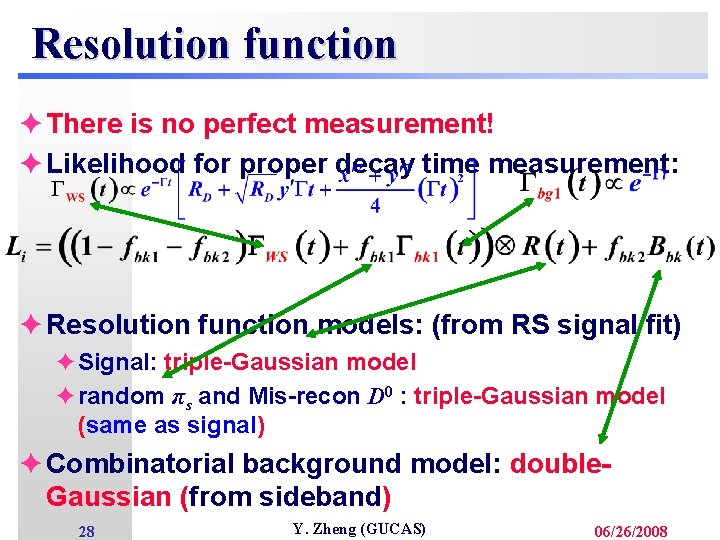 Resolution function è There is no perfect measurement! è Likelihood for proper decay time